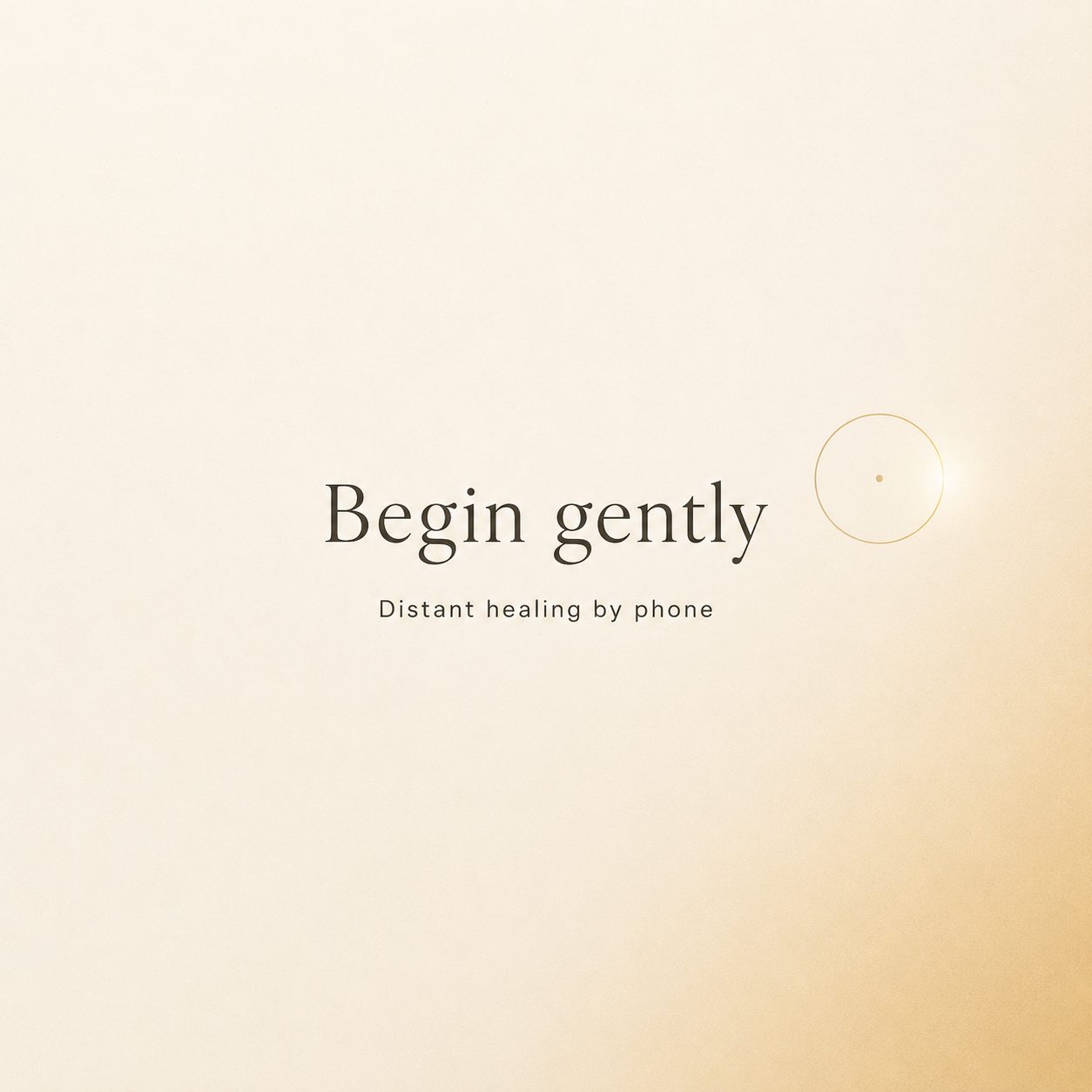 Begin gently distant healing by phone